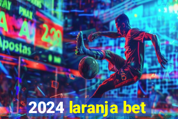 2024 laranja bet